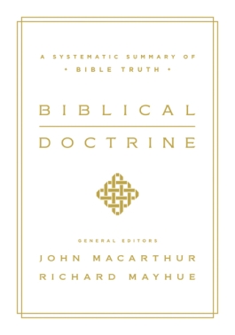 Crossway's Biblical Doctrine: A Systematic Summary of Bible Truth