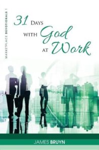 James Bruyn's 31 Days with God at Work Devotional